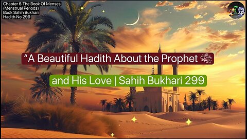 ❤️ A Beautiful Hadith About the Prophet ﷺ and His Love | #SahihBukhari,#Hadith299, #Volume5,❤️