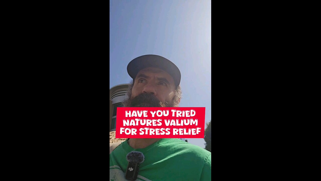have you tried nature's Valium for stress relief