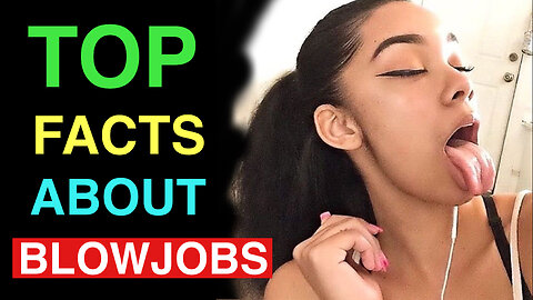 TOP FACTS ABOUT BLOWJOBS | Psychology Facts About Human