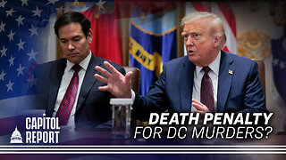 Trump Calls for Death Penalty for DC Murders | Capitol Report
