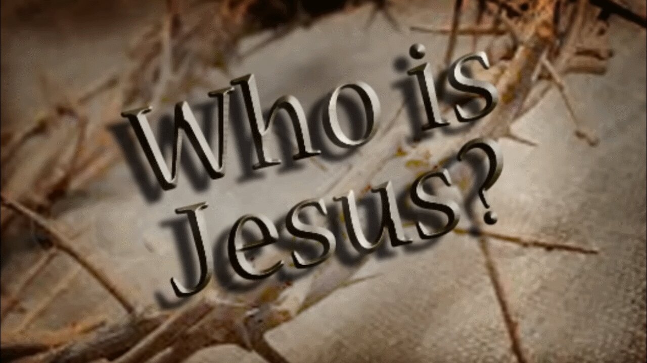New, short version of: Who is Jesus Christ? Part 1