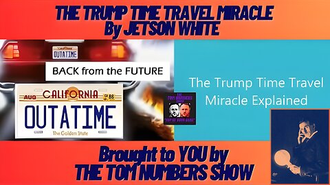 The TRUMP TIME TRAVEL MIRACLE: Compliments of my buddy Jetson White