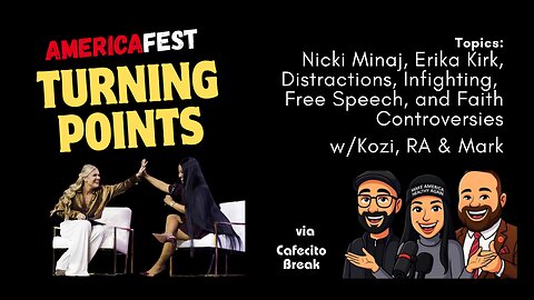 AmericaFest Turning Points: Nicki Minaj, Erika Kirk, Distractions, Infighting, Free Speech and Faith Battles
