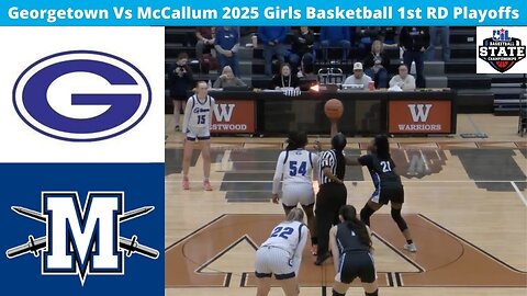Georgetown Vs McCallum 2025 Girls Basketball Bi-District Playoffs