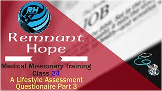 2019 Medical Missionary Training Class 24: A Lifestyle Assessment Questionnaire Pt. 3