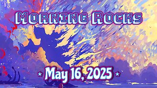 ☀️ Morning Rocks - 5.16.25