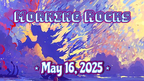 ☀️ Morning Rocks - 5.16.25