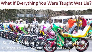 So What Is Happening To All Unsold Harley Models & Fake Sales & Stock Reports 2018 Thru 2025