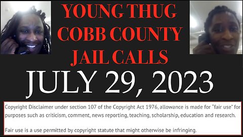 ALL OF YOUNG THUGS COBB COUNTY JAIL CALLS UNCENSORED EPISODE 74 : JULY29, 2023