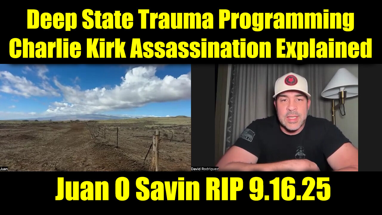 Juan O Savin RIP - Deep State Trauma Programming Charlie Kirk Assassination Explained