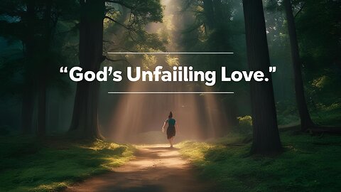 Understanding Divine Love: Reflecting on God's Unfailing Love