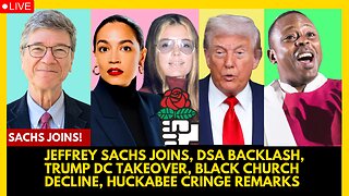 JEFFREY SACHS JOINS, DSA BACKLASH, TRUMP DC TAKEOVER, BLACK CHURCH DECLINE, HUCKABEE CRINGE REMARKS