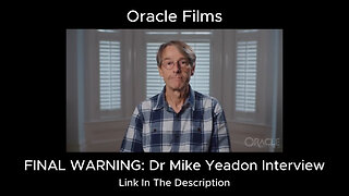 FINAL WARNING: Dr Mike Yeadon Interview - Oracle Films