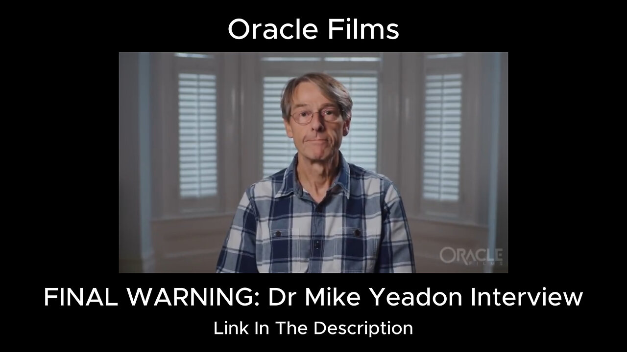 FINAL WARNING: Dr Mike Yeadon Interview - Oracle Films