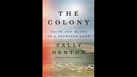 The Colony: Faith and Blood in a Promised Land with Author Sally Denton. (2022)
