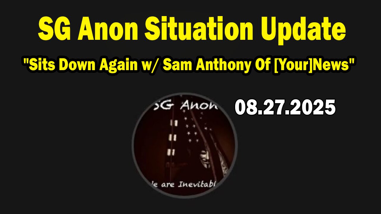 SG Anon Situation Update Aug 27: "SG Anon Sits Down Again w/ Sam Anthony Of [Your]News"