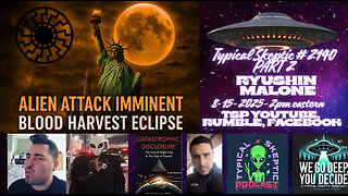 PART 2 - ALIEN ATTACK IMMINENT - BLOOD HARVEST ECLIPSE - RYUSHIN MALONE - TSP # 2140