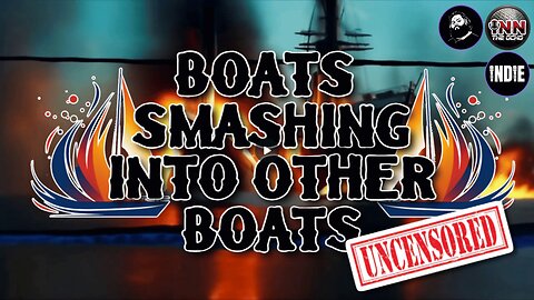 UNCENSORED Boats Smashing Into Other Boats LIVE! #161 #React @GetIndieNews @ReefBreland @IndLeftNews