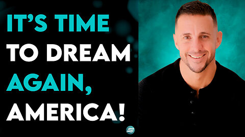 It’s Time To Dream Again, America! - Andrew Whalen