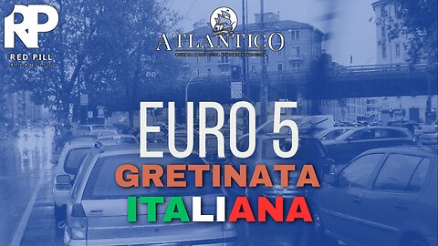Euro 5, gretinata all'italiana - Red Pill Atlantico #30