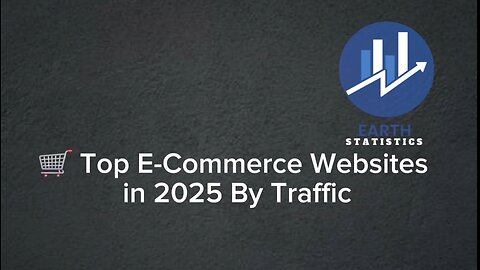 Top E-Commerce Websites in 2025 By Traffic
