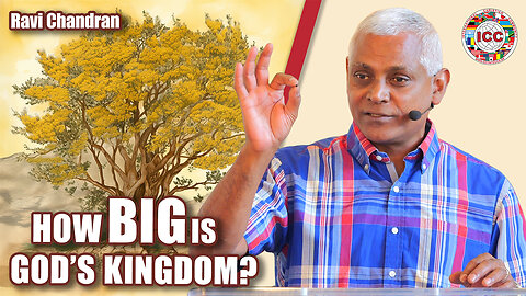How BIG is God’s Kingdom – Ravi Chandran
