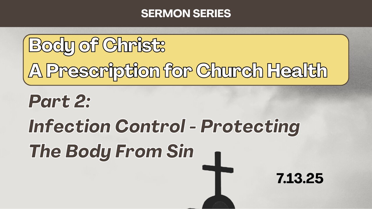 Infection Control - Protecting The Body From Sin - 7/13/25