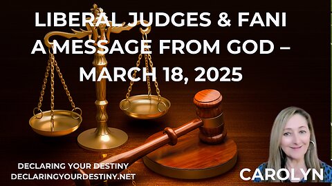 LIBERAL JUDGES & FANI - A MESSAGE FROM GOD - MARCH 18, 2025