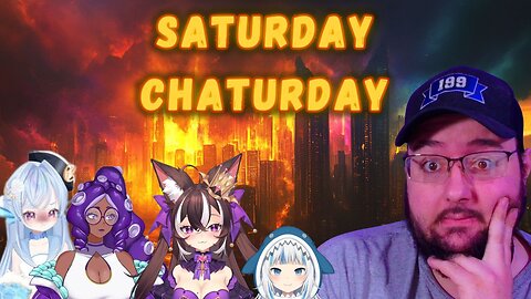 Saturday Chaturday! VTuber Addition!!