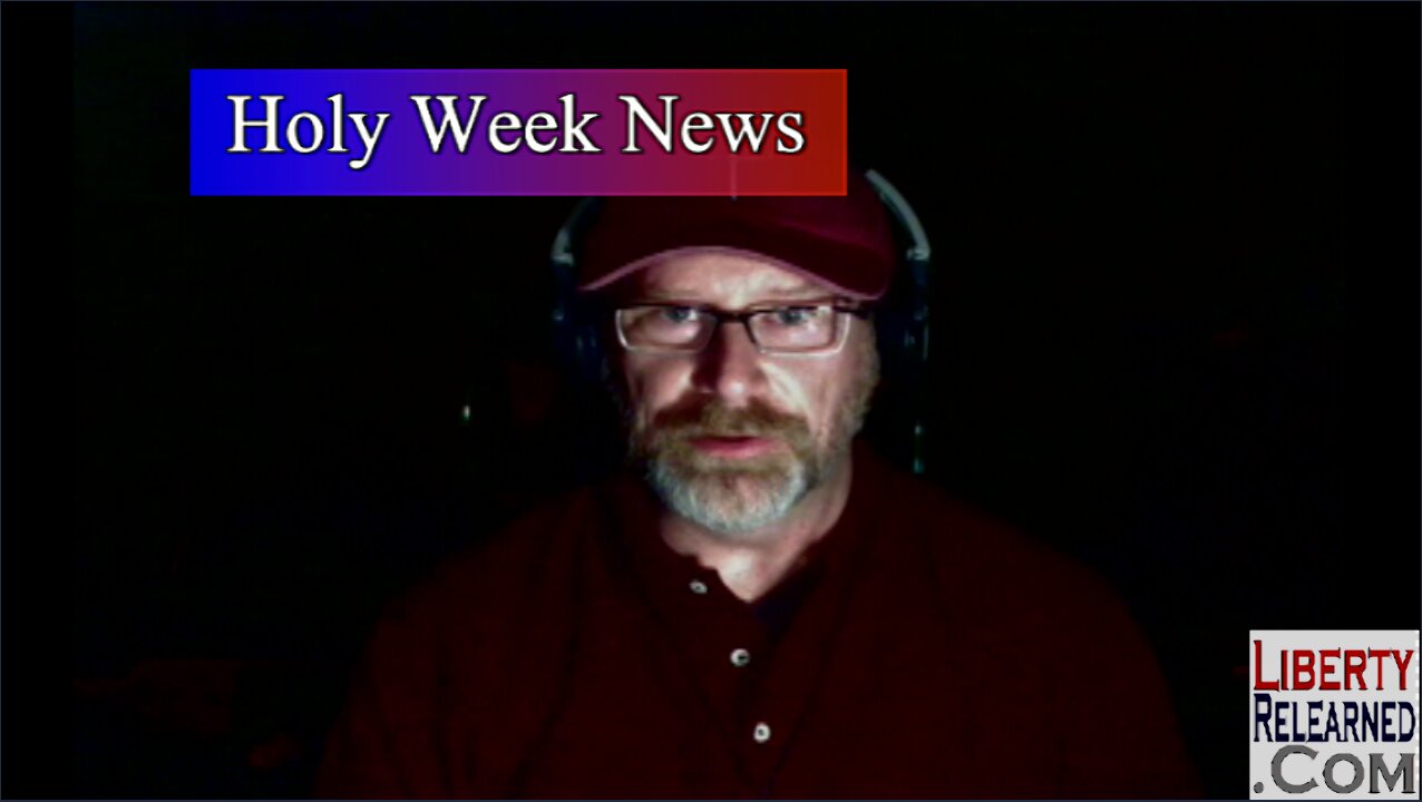LR Podcast: Holy Week News