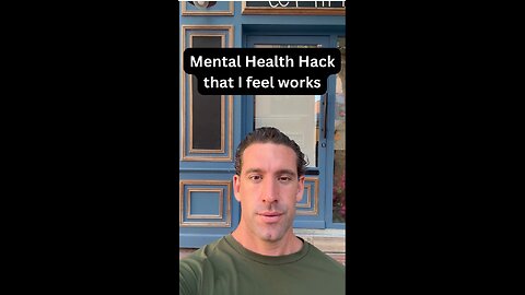 Mental Health Hack that I feel works
