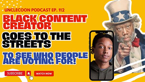 EP 112 | YOUNG BLACK CONTENT CREATOR GOES TO THE STREETS TO SEE WHO PEOPLE ARE VOTING FOR!