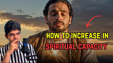 This is how to increase in spiritual capacity