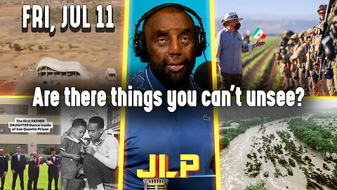 Are there things you can't unsee? | JLP Fri 7-11-25