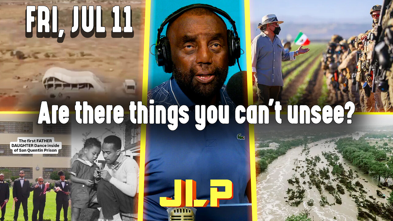Are there things you can't unsee? | JLP Fri 7-11-25