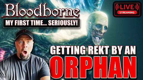 Bloodborne BLIND - Orphan of Kos REKT Me! LIVE #11 💀🩸