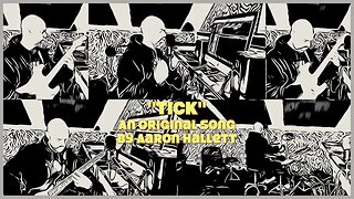 "Tick" an Original Song by Aaron Hallett