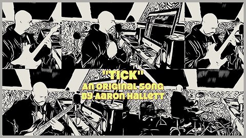 "Tick" an Original Song by Aaron Hallett