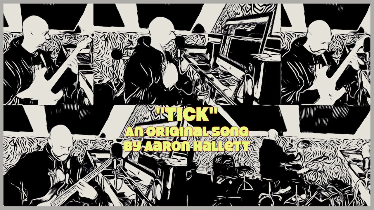 "Tick" an Original Song by Aaron Hallett