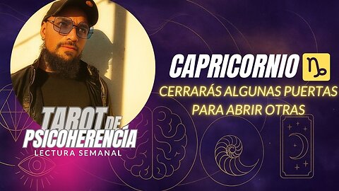 Capricornio ♑ Cerrarás algunas puertas para abrir otras