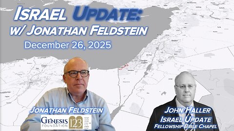 2025 12 26 Israel Update with Jonathan Felldstein of Genesis 123 Foundation