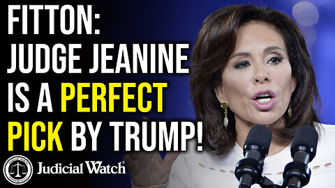 FITTON: Judge Jeanine is a PERFECT Pick by Trump!