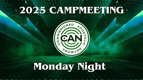 2025 CAN Campmeeting - Monday Night