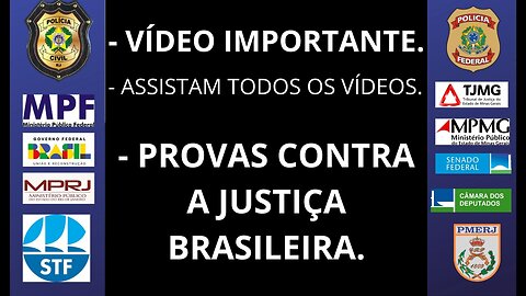 6# PROVAS CONTRA A JUSTIÇA BRASILEIRA.