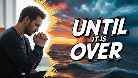 IT IS NOT OVER UNTIL IT IS OVER! 100 Fasting & Prayer Day 62 | Thursday, September 4th, 2025