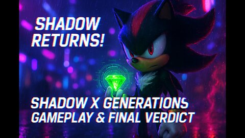 Shadow Returns! Shadow X Generations Gameplay & Final Verdict