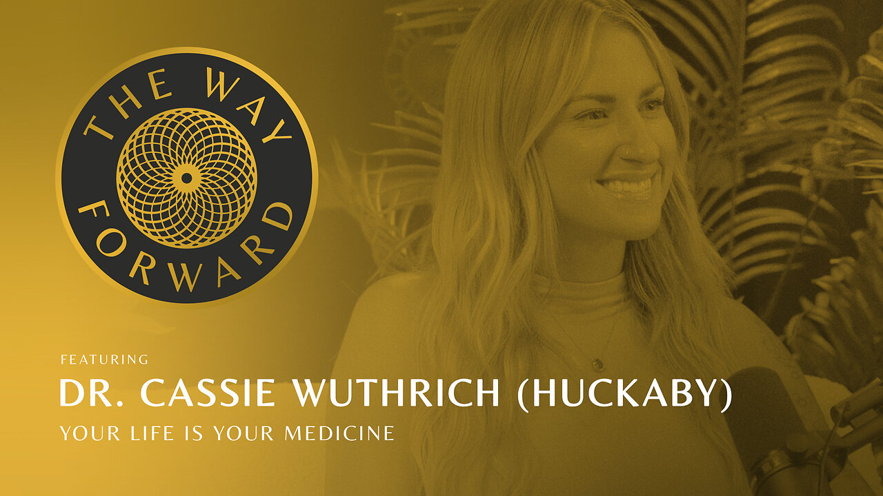 Ep 190: Your Life Is Your Medicine with Dr. Cassie Wuthrich