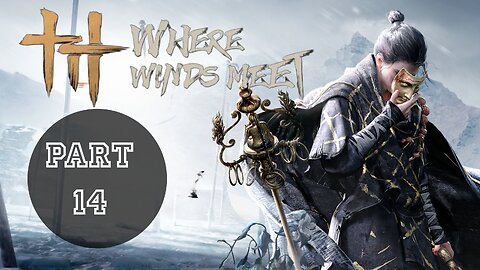 WHERE WINDS MEET Gameplay Walkthrough Part 14