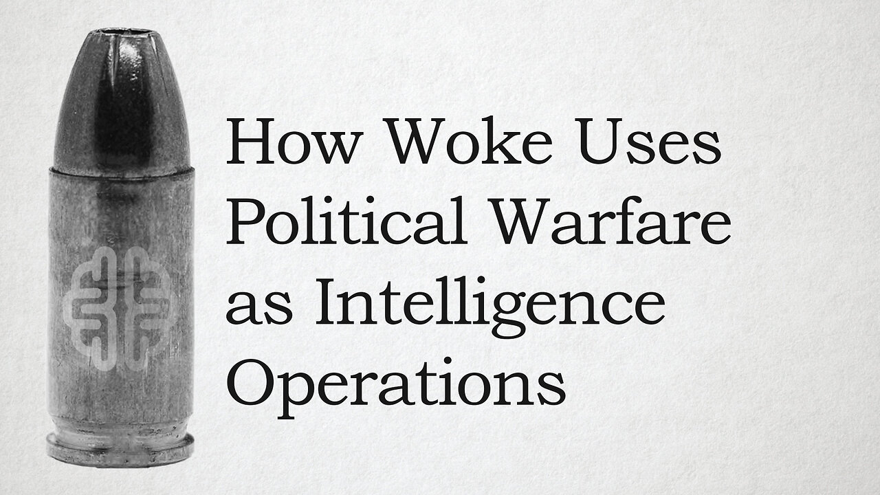 How Woke Uses Political Warfare as Intelligence Operations