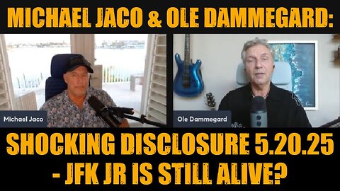 Michael Jaco & Ole Dammegard: Shocking Disclosure 5.20.25 - JFK Jr Is Still Alive?